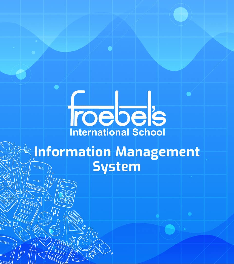 Froebel's International Management System (FIMS)